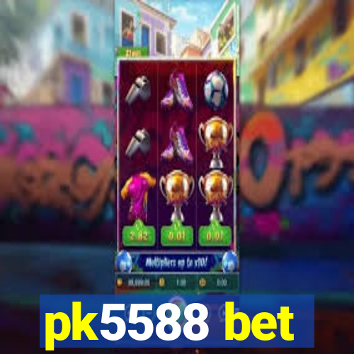 pk5588 bet